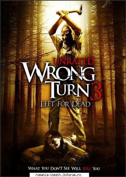 wrong turn left for dead date:20 october 2009 you don't see will kill youplot:a group people find