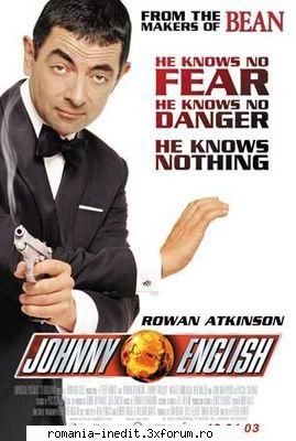 johnny english mr. bean sinopsis johnny englishnu stie frica. stie pericol. stie... nimic. intr-o