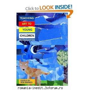 carti pentru copii teaching art young children 4-9 244 pagesthis excellent addresses the problems