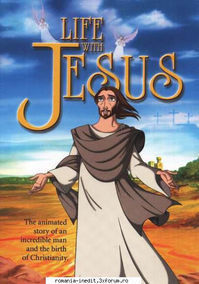viata isus isus" este film desene animate care prezinta viata lui isus cristos, fiul lui
