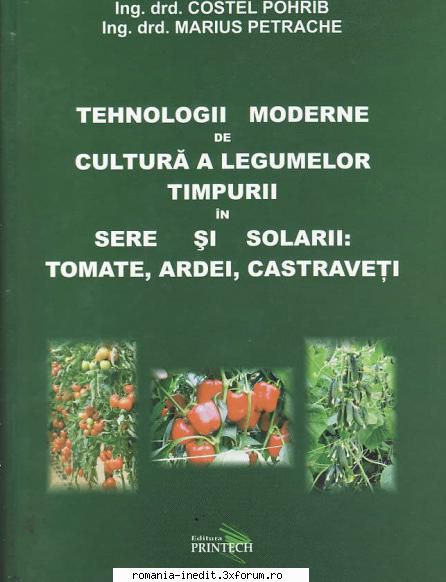 [t] cartea tehnologii moderne cultura legumelor timpurii sere solarii tomate ardei net daca mai are
