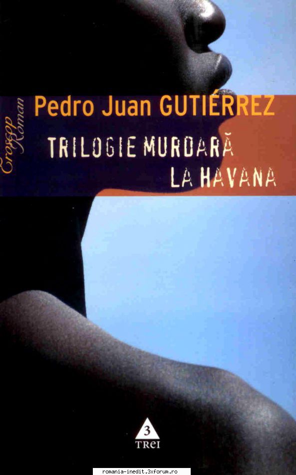 [b] literatura hispanica pedro juan gutierrez trilogie murdara ana-maria treian aparitie: ianuarie