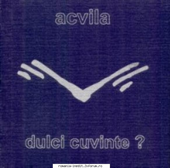 2002 acvila dulci cuvinte 2002 acvila dulci cuvinte01. vreau02. dulci cuvinte03. cine iubeste