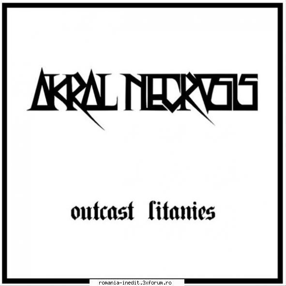 black metal, death metal ... 2011 akral necrosis outcast litanies (ep)01. intro02. pandemic