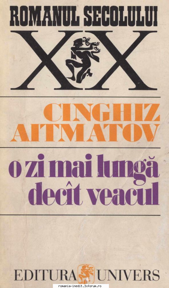 [b] slavă cinghiz aitmatov (1928 aitmatov mai lunga decat (zip)/ 8mb/ 335 pag./ editura
