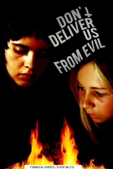 don't deliver us from evil (mais ne nous d�livrez pas du mal) - dar nu ne de cel rău deliver us