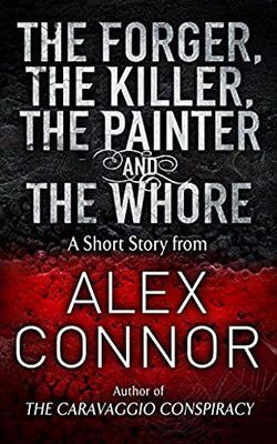 alex connor alex connor the forger, the killer, the painter and the whore (epub)the forger: