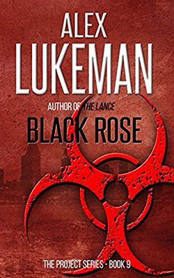 alex lukeman alex lukeman black rose (epub)a lethal plague from the bones the dead stolen from
