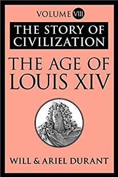 08 - the age of louis xiv story of volume viii: a history of european in the period of pascal,