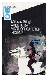 [b] istorie şi miroslav stingl aventura marilor capetenii mb/ 152 pag./ editura meridiane/ 1974