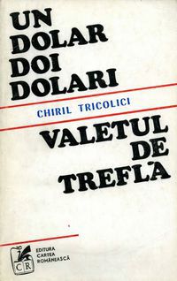 [b] chiril tricolici chiril tricolici dolar, doi --  valetul cartea romaneasca 1974 