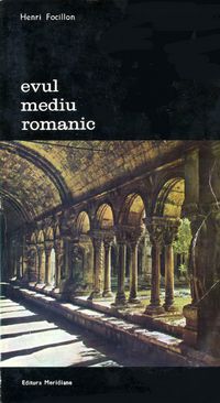 [b] biblioteca artă editura meridiane 108.  henri focillon arta evul mediu romanic  