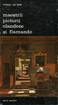 [b] biblioteca artă editura meridiane 115 wilhelm von bode picturii olandeze și 1editura