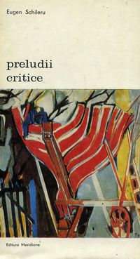 [b] biblioteca artă editura meridiane 134. eugen schileru preludii critice editura artă