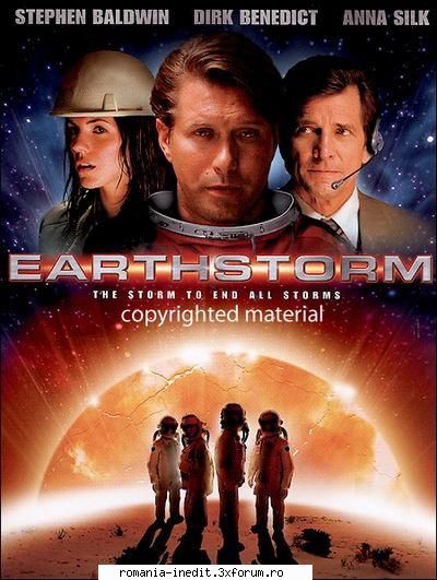 earthstorm earthstorm 2006 ...este film aparut anul 2006 regia lui terry cunningham creat pentru