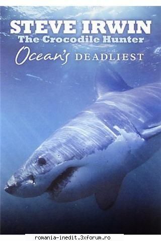 steve irwin: oceans deadliest (2007) dvdrip, was project unfinished when steve irwin died. what the