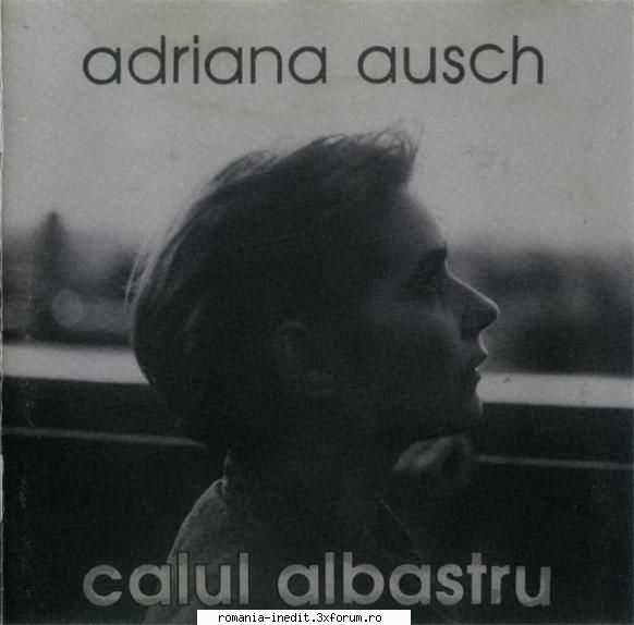1992 - Adriana Ausch - Calul albastru - 1992 - Adriana Ausch - Albume MP3 romanesti - Romanian MP3 albums