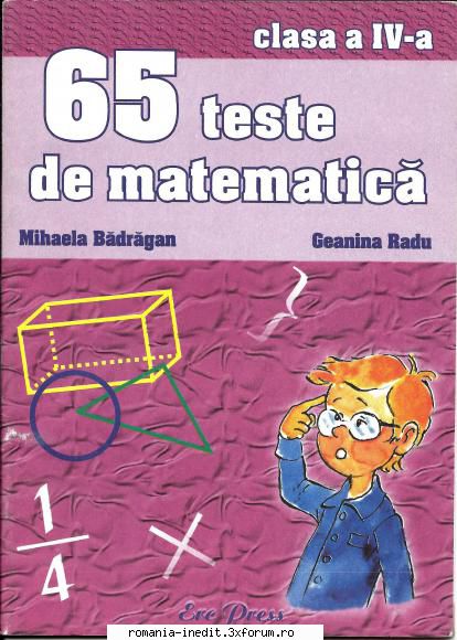 65 teste de matematica - clasa a IV-a - Acest auxiliar vine in sprijinul - Carti pentru copii - Books