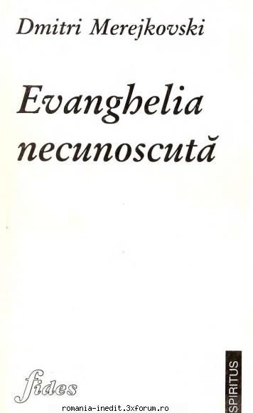 dmitri - evanghelia 
 ed.fides, iasi, 1997.
 colectia spiritus, 175 pagini
 
 link:

   [arhivat]