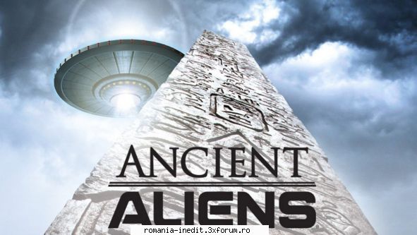 Ancient Aliens (2009 - ....) - Sezonul . Chariots, Gods & Beyond Sub. RO - Filme Documentare