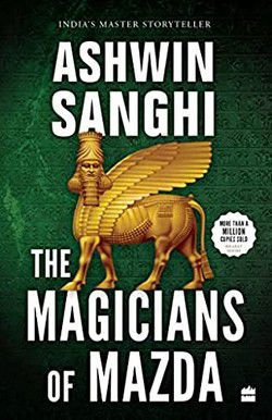 Ashwin Sanghi - Ashwin Sanghi - 07 The Magicians of Mazda (epub) - Carti in limbi straine