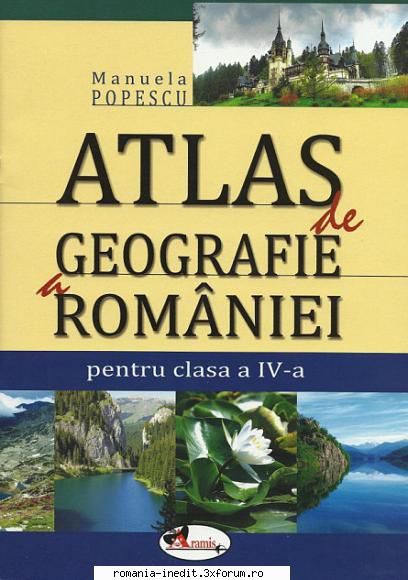Atlas de geografie a Romaniei, clasa a IV-a - Atlasul de geografie a Romaniei - Carti pentru copii - Books