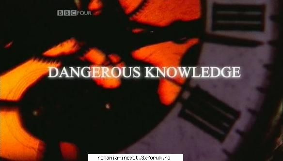 BBC - Dangerous Knowledge (2007) - English | DVBRip MVGroup | AVI | XviD 672x Kbps - Filme Documentare