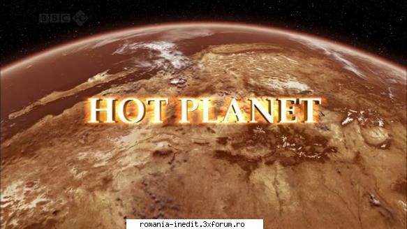 BBC - Hot Planet (2009) - HDTV 720p | English | 0:59:34 | 1280x720 | 25 fps - Filme Documentare
