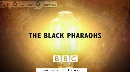 BBC - The Black Pharaohs - BBC - The Black Pharaohs (2004) Language: English - Filme Documentare