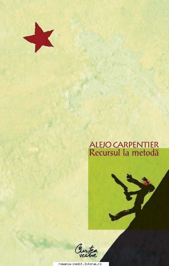 [B] Alejo Carpentier - Alejo Carpentier � Recursul la metodă - Carti in limba romana