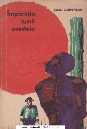 [B] Alejo Carpentier - Alejo Carpentier � Imparatia lumii acesteia - Carti in limba romana