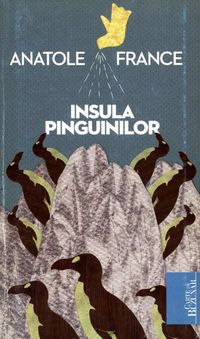 [B] Anatole France - Anatole France - Insula pinguinilor Editura - Carti in limba romana