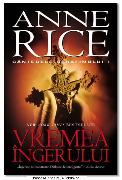 [B] Anne Rice - Anne Rice � C�ntecele serafimului 1. Vremea - Carti in limba romana