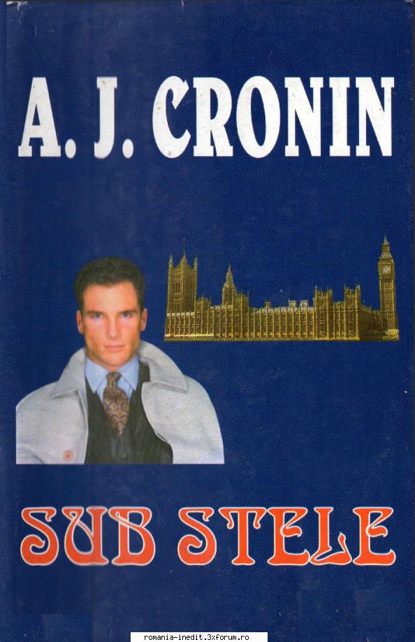 [B] Archibald Joseph Cronin - A.J. Cronin - Sub stele djvu (zip) 9mb/ 681pag./ - Carti in limba romana