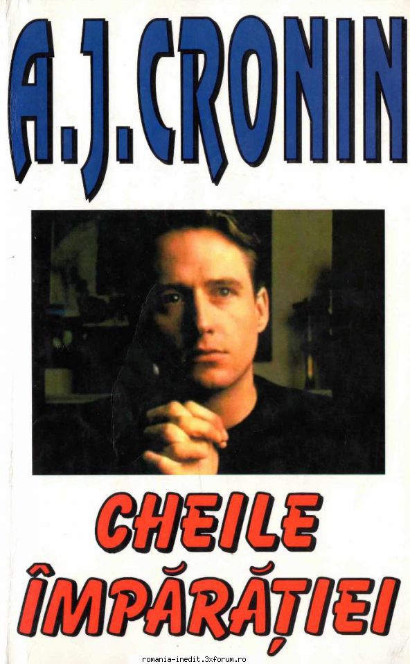 [B] Archibald Joseph Cronin - A.J. Cronin - Cheile imparatiei pdf (zip) 9mb/ - Carti in limba romana