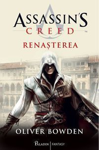 [B] Assassin's Creed - Autor: Bowden, Oliver Serie: Assassin�s Creed - Carti in limba romana
