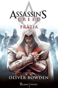 [B] Assassin's Creed - Autor: Bowden, Oliver Serie: Assassin�s Creed - Carti in limba romana