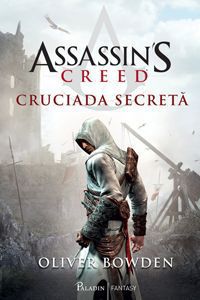[B] Assassin's Creed - Autor: Bowden, Oliver Serie: Assassin�s Creed - Carti in limba romana