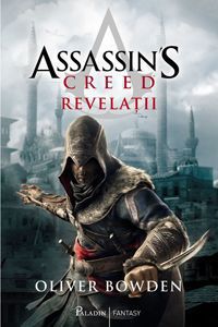 [B] Assassin's Creed - Autor: Bowden, Oliver Serie: Assassin�s Creed - Carti in limba romana