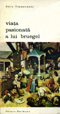 [B] Biblioteca de artă - Editura Meridiane - 029. Felix Timmermans - Viata - Carti in limba romana