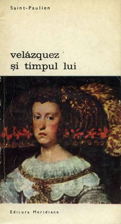 [B] Biblioteca de artă - Editura Meridiane - 031. Saint-Paulien - Velazquez si - Carti in limba romana