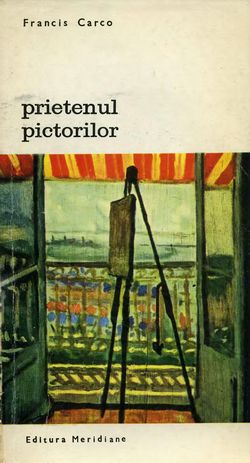 [B] Biblioteca de artă - Editura Meridiane - 039. Francis Carco - Prietenul - Carti in limba romana