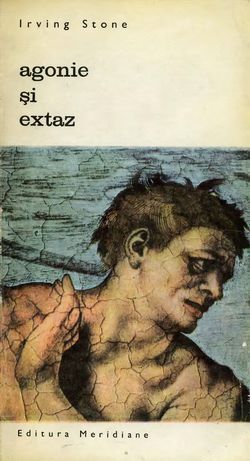 [B] Biblioteca de artă - Editura Meridiane - 043. Irving Stone - Agonie si extaz - Carti in limba romana