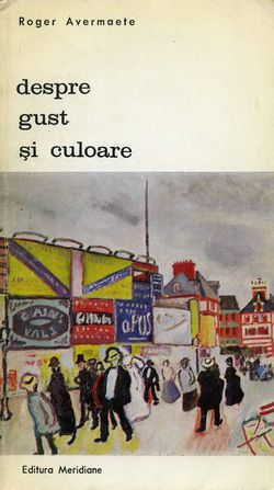 [B] Biblioteca de artă - Editura Meridiane - 045. Roger Avermaete - Despre gust - Carti in limba romana