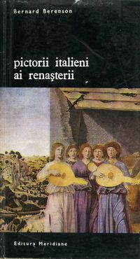 [B] Biblioteca de artă - Editura Meridiane - 53. Bernard Berenson � Pictorii - Carti in limba romana