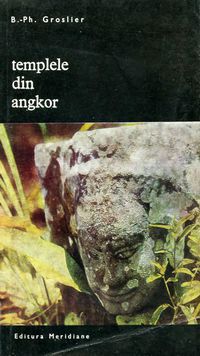 [B] Biblioteca de artă - Editura Meridiane - 57. Bernard-Philippe Groslier - Carti in limba romana