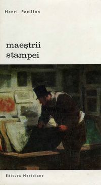 [B] Biblioteca de artă - Editura Meridiane - 68. Henri Focillon - Maestrii - Carti in limba romana