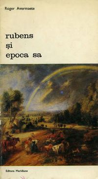 [B] Biblioteca de artă - Editura Meridiane - 74. Roger Avermaete - Rubens si - Carti in limba romana