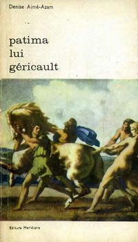 [B] Biblioteca de artă - Editura Meridiane - 79. Denise Aime-Azam - Patima lui - Carti in limba romana