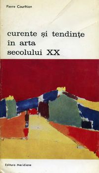 [B] Biblioteca de artă - Editura Meridiane - 82. Pierre Courthion - Curente si - Carti in limba romana